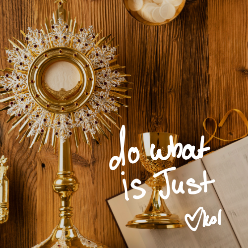 "Do what is just" written in handwriting in front of the ciborium